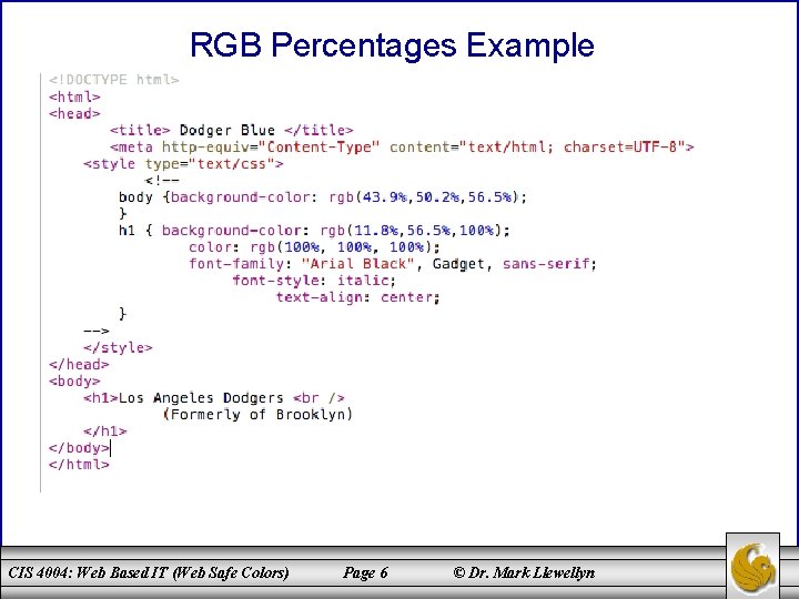 RGB Percentages Example CIS 4004: Web Based IT (Web Safe Colors) Page 6 ©