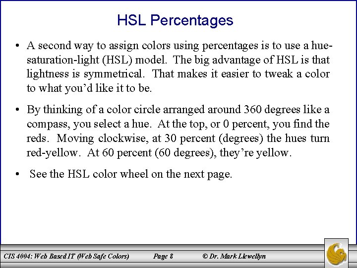 HSL Percentages • A second way to assign colors using percentages is to use