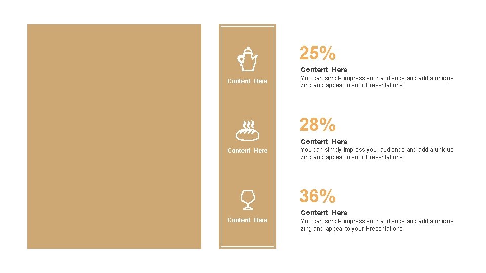 25% Content Here You can simply impress your audience and add a unique zing