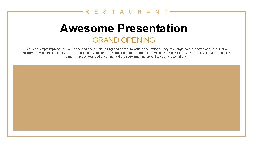 R E S T A U R A N T Awesome Presentation GRAND OPENING