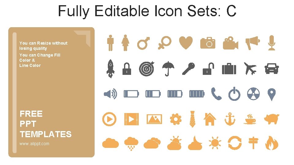 Fully Editable Icon Sets: C You can Resize without losing quality You can Change