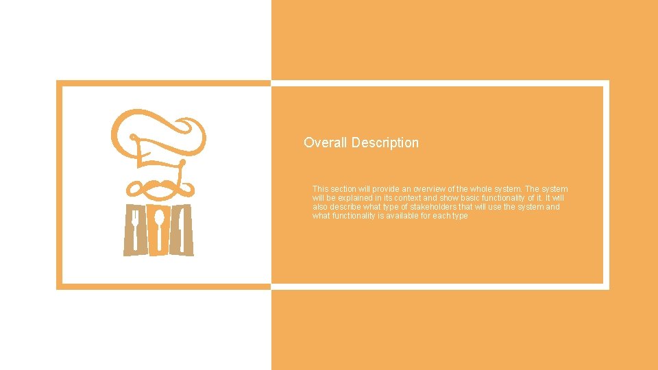 Overall Description This section will provide an overview of the whole system. The system