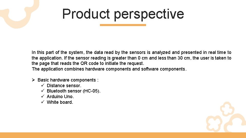 Product perspective In this part of the system, the data read by the sensors