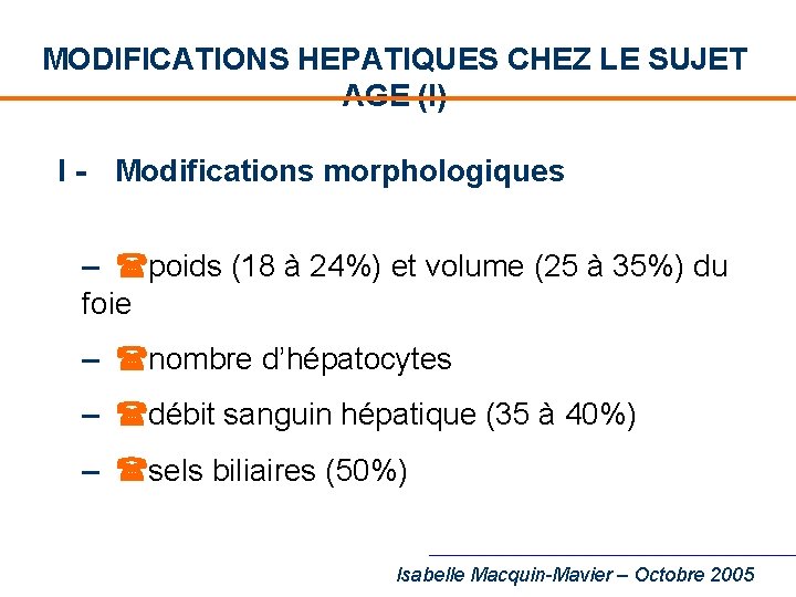 MODIFICATIONS HEPATIQUES CHEZ LE SUJET AGE (I) I - Modifications morphologiques – poids (18