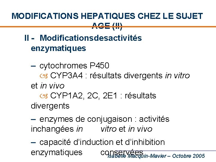 MODIFICATIONS HEPATIQUES CHEZ LE SUJET AGE (II) II - Modificationsdesactivités enzymatiques – cytochromes P