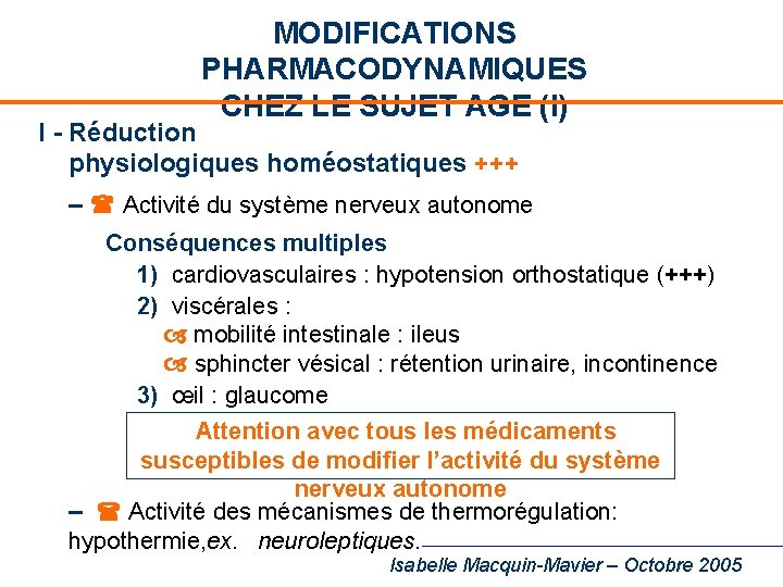 MODIFICATIONS PHARMACODYNAMIQUES CHEZ LE SUJET AGE (I) I - Réduction physiologiques homéostatiques +++ –