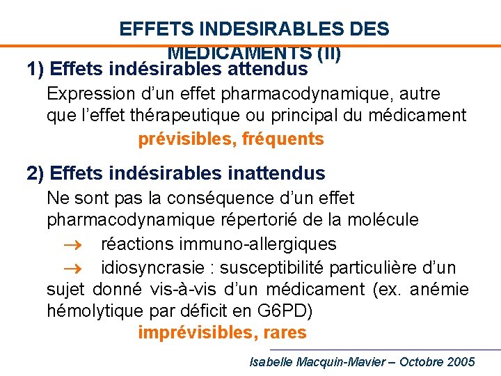 EFFETS INDESIRABLES DES MEDICAMENTS (II) 1) Effets indésirables attendus Expression d’un effet pharmacodynamique, autre