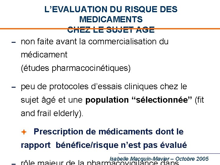 L’EVALUATION DU RISQUE DES MEDICAMENTS CHEZ LE SUJET AGE – non faite avant la