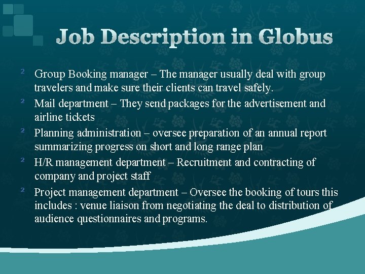 Job Description in Globus ² Group Booking manager – The manager usually deal with