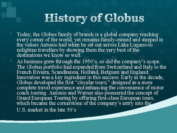 History of Globus ² Today, the Globus family of brands is a global company