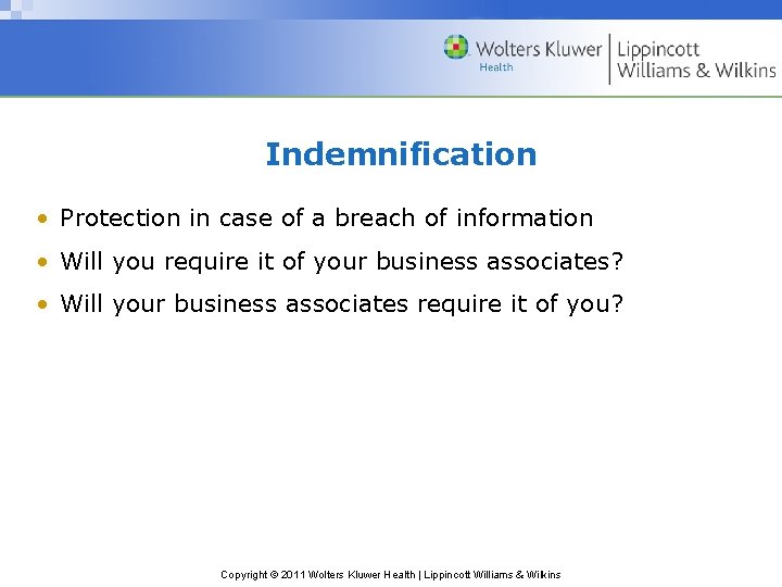 Indemnification • Protection in case of a breach of information • Will you require Indemnification • Protection in case of a breach of information • Will you require
