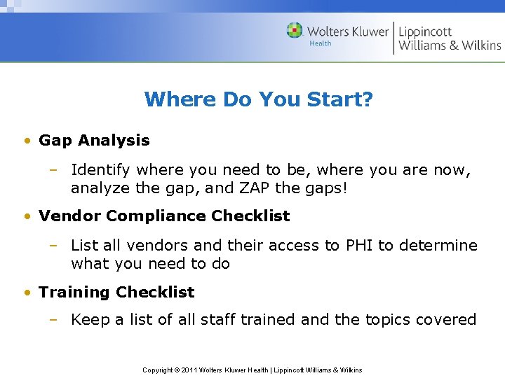 Where Do You Start? • Gap Analysis – Identify where you need to be, Where Do You Start? • Gap Analysis – Identify where you need to be,
