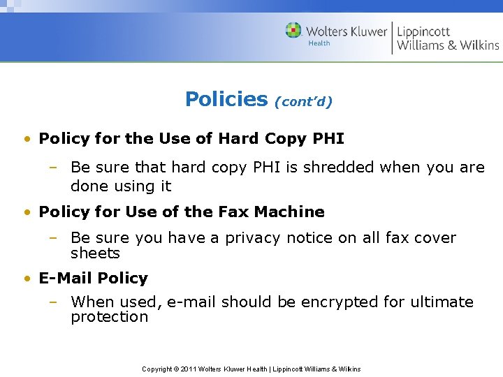 Policies (cont’d) • Policy for the Use of Hard Copy PHI – Be sure Policies (cont’d) • Policy for the Use of Hard Copy PHI – Be sure