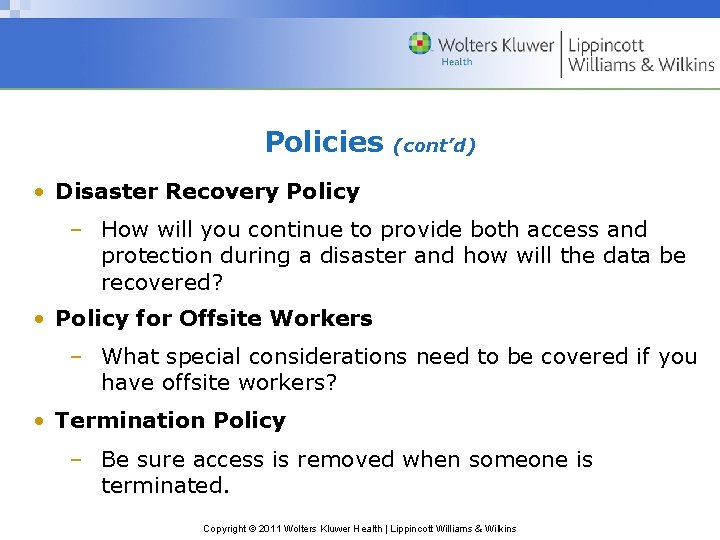 Policies (cont’d) • Disaster Recovery Policy – How will you continue to provide both Policies (cont’d) • Disaster Recovery Policy – How will you continue to provide both