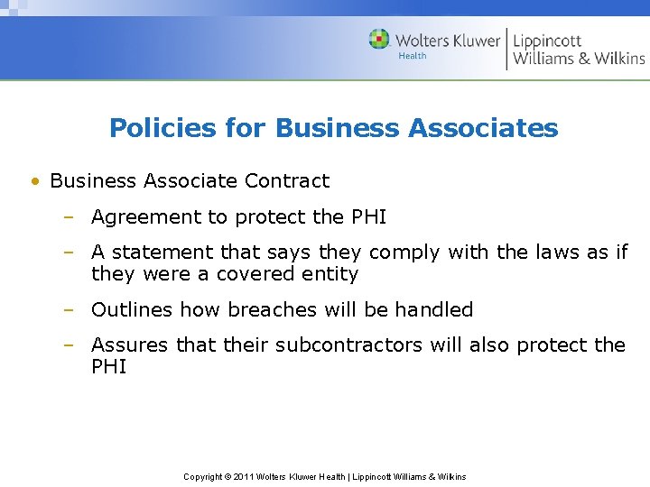 Policies for Business Associates • Business Associate Contract – Agreement to protect the PHI Policies for Business Associates • Business Associate Contract – Agreement to protect the PHI