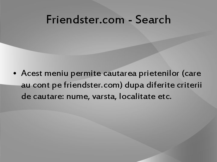 Friendster. com - Search • Acest meniu permite cautarea prietenilor (care au cont pe