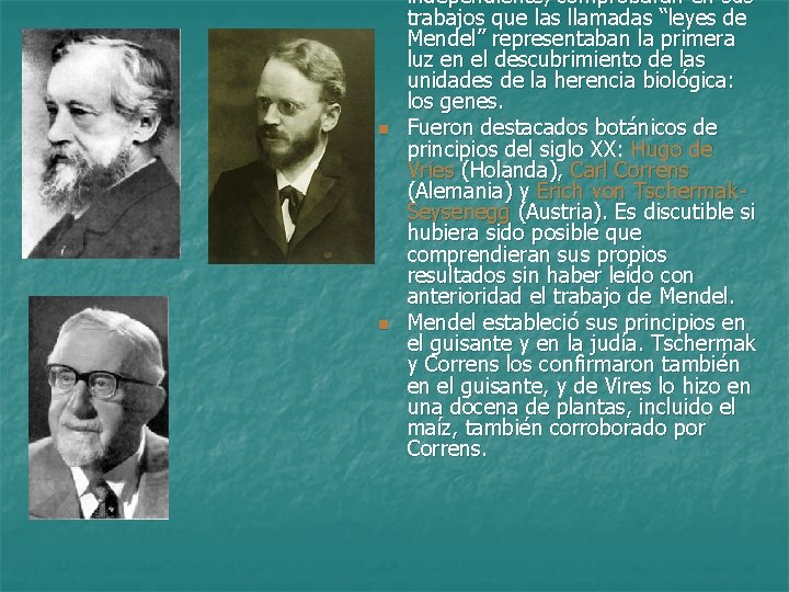 n n independiente, comprobaran en sus trabajos que las llamadas “leyes de Mendel” representaban
