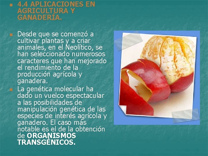 n n n 4. 4 APLICACIONES EN AGRICULTURA Y GANADERÍA. Desde que se comenzó