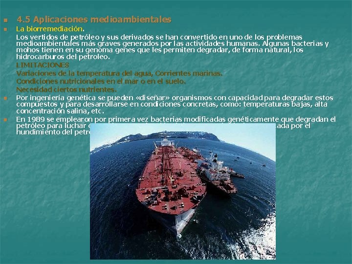 n n 4. 5 Aplicaciones medioambientales La biorremediación. Los vertidos de petróleo y sus