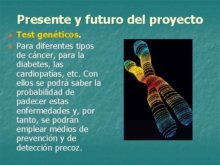 Presente y futuro del proyecto n n Test genéticos. Para diferentes tipos de cáncer,