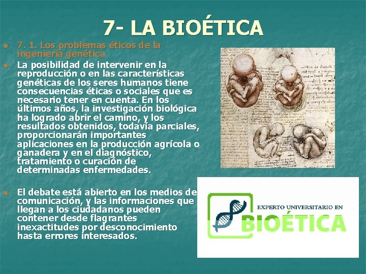 7 - LA BIOÉTICA n n n 7. 1. Los problemas éticos de la