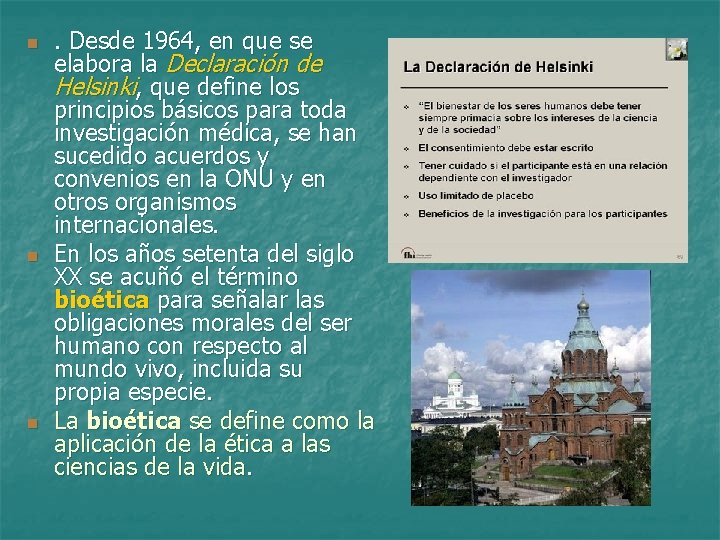 n n n . Desde 1964, en que se elabora la Declaración de Helsinki,