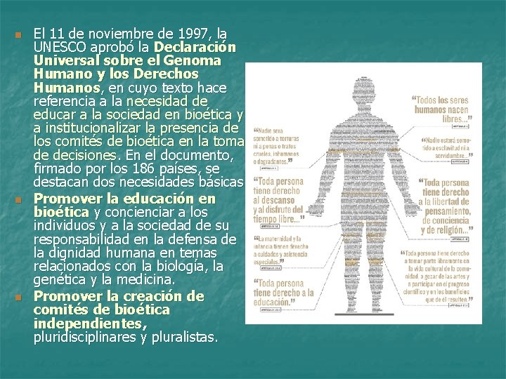 n n n El 11 de noviembre de 1997, la UNESCO aprobó la Declaración