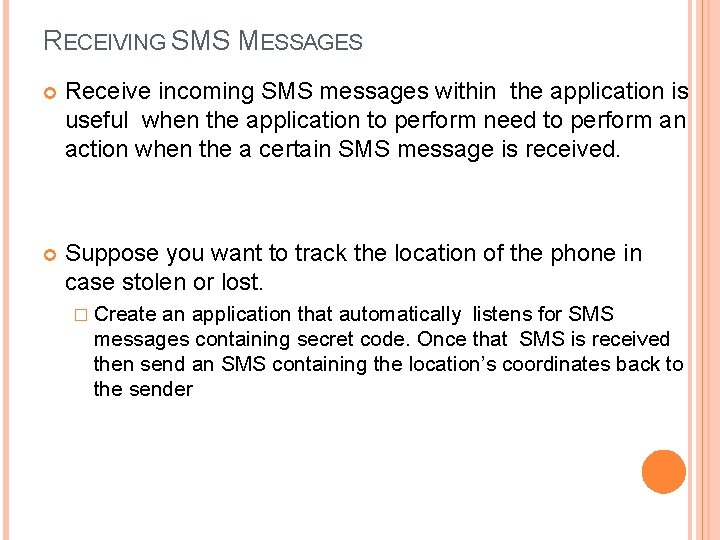 RECEIVING SMS MESSAGES Receive incoming SMS messages within the application is useful when the