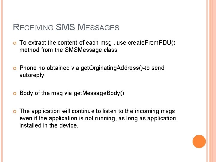 RECEIVING SMS MESSAGES To extract the content of each msg , use create. From.