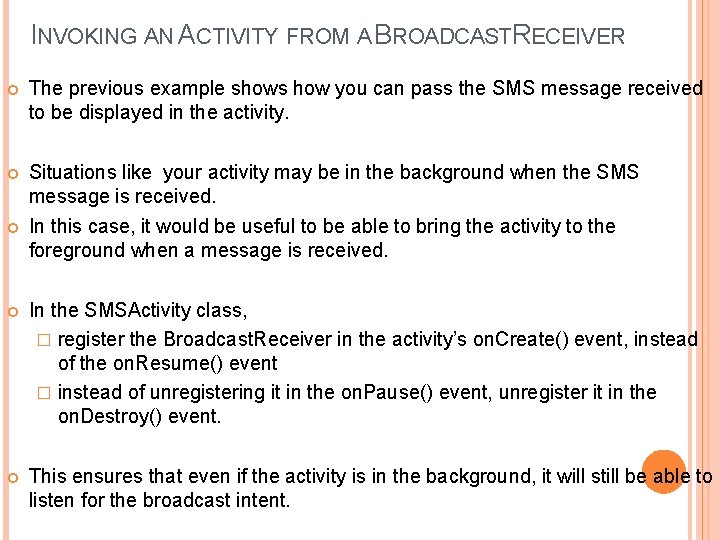 INVOKING AN ACTIVITY FROM A BROADCASTRECEIVER The previous example shows how you can pass
