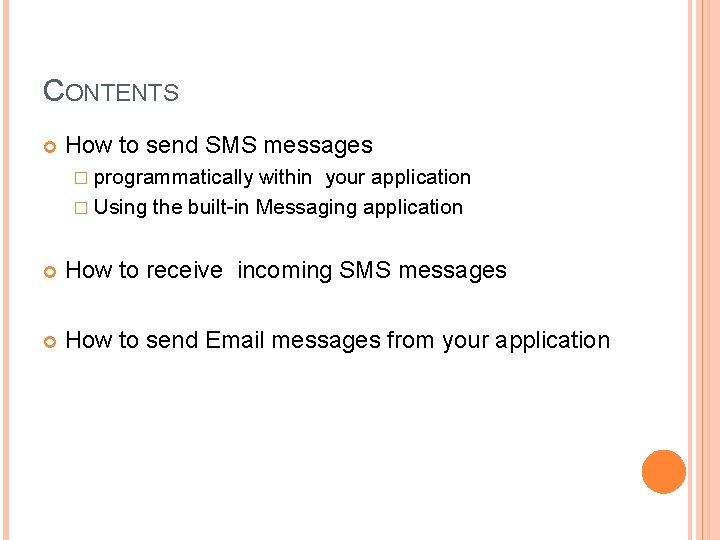 CONTENTS How to send SMS messages � programmatically within your application � Using the