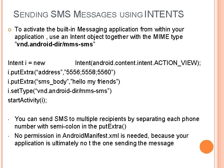 SENDING SMS MESSAGES USING INTENTS To activate the built-in Messaging application from within your