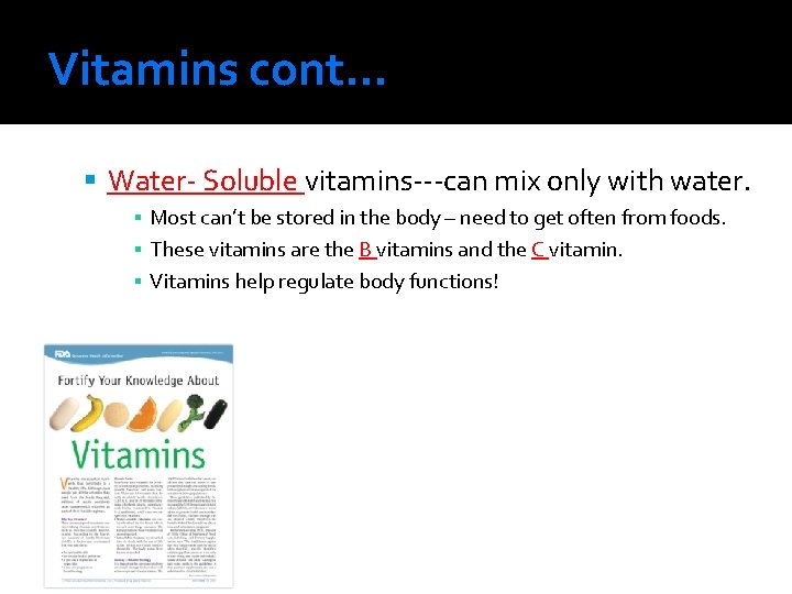 Vitamins cont… Water- Soluble vitamins---can mix only with water. ▪ Most can’t be stored