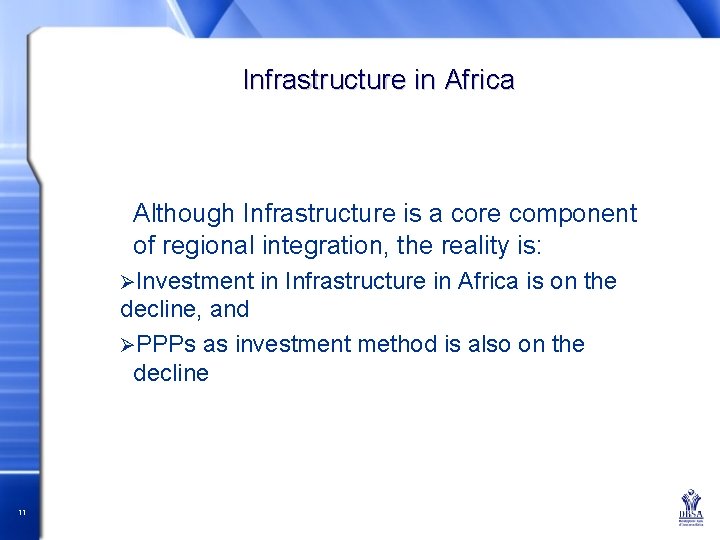 Infrastructure in Africa Although Infrastructure is a core component of regional integration, the reality