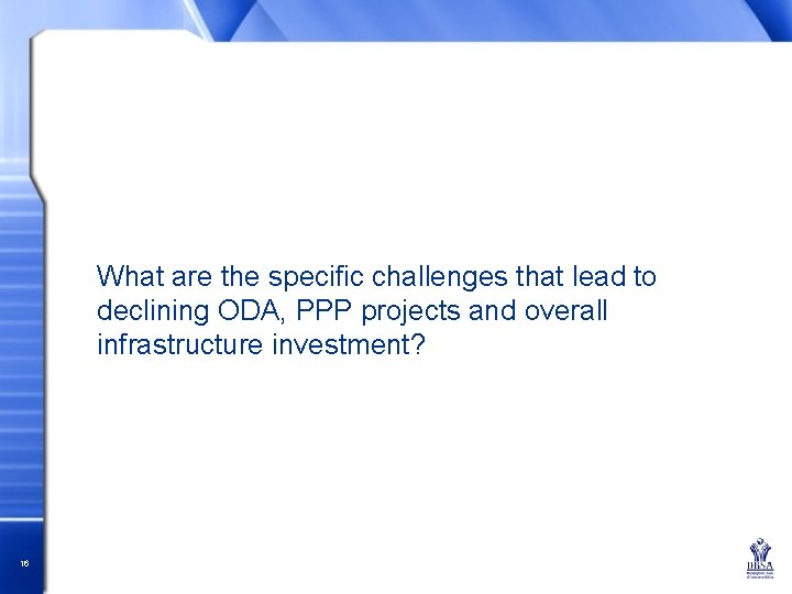 What are the specific challenges that lead to declining ODA, PPP projects and overall