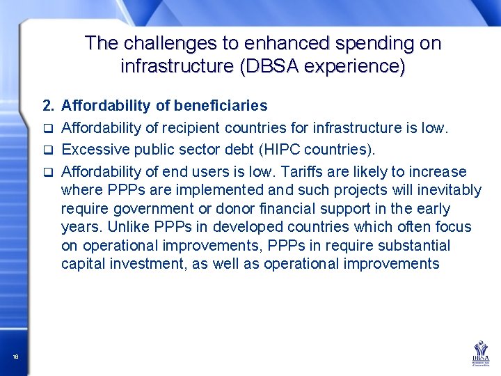 The challenges to enhanced spending on infrastructure (DBSA experience) 2. Affordability of beneficiaries q
