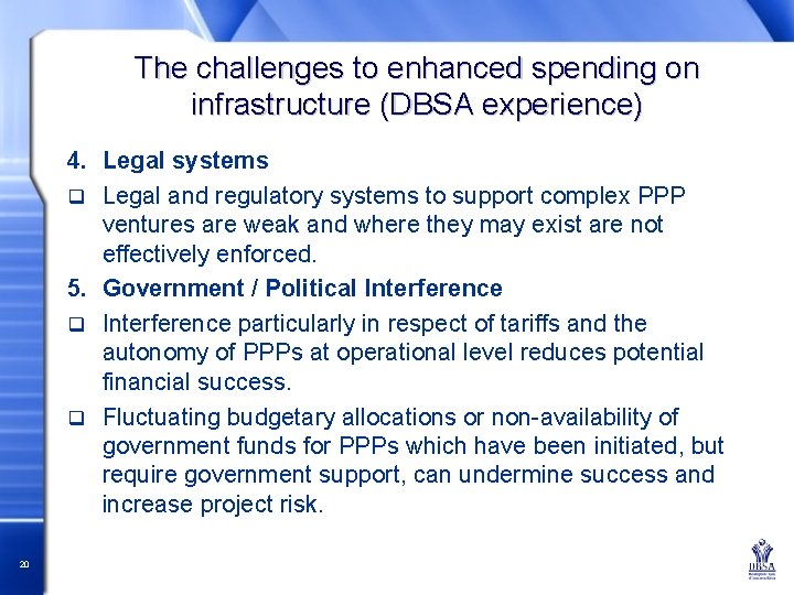 The challenges to enhanced spending on infrastructure (DBSA experience) 4. Legal systems q Legal