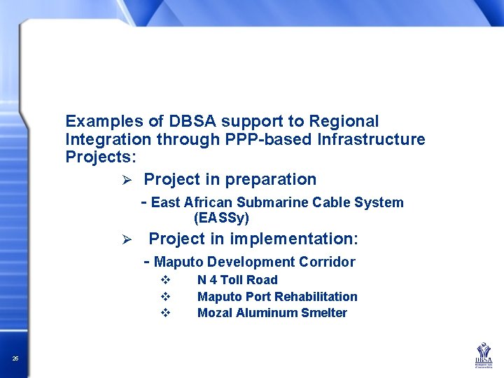 Examples of DBSA support to Regional Integration through PPP-based Infrastructure Projects: Ø Project in
