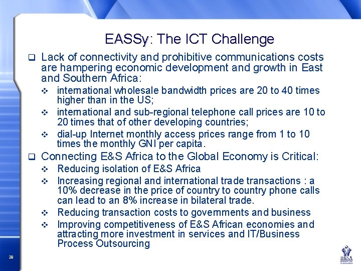 EASSy: The ICT Challenge q Lack of connectivity and prohibitive communications costs are hampering