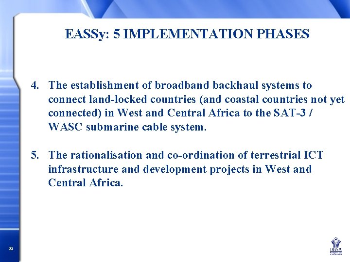 EASSy: 5 IMPLEMENTATION PHASES 4. The establishment of broadband backhaul systems to connect land-locked