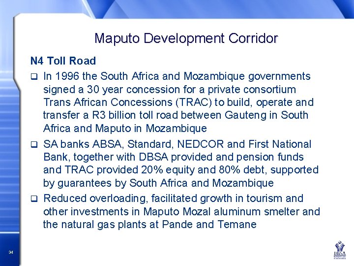 Maputo Development Corridor N 4 Toll Road q In 1996 the South Africa and