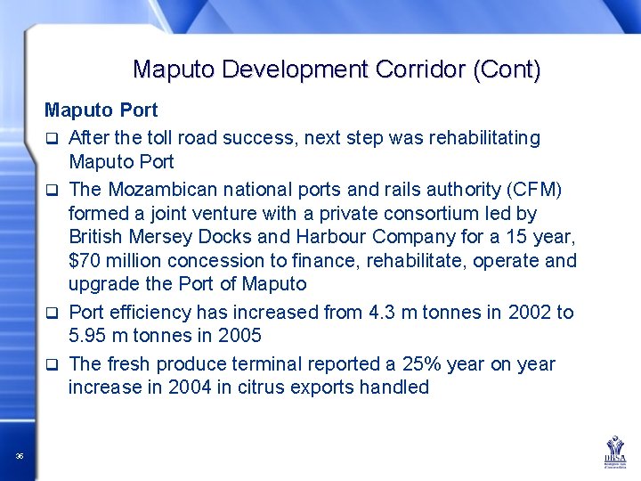 Maputo Development Corridor (Cont) Maputo Port q After the toll road success, next step