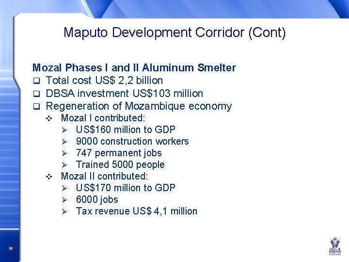 Maputo Development Corridor (Cont) Mozal Phases I and II Aluminum Smelter q Total cost