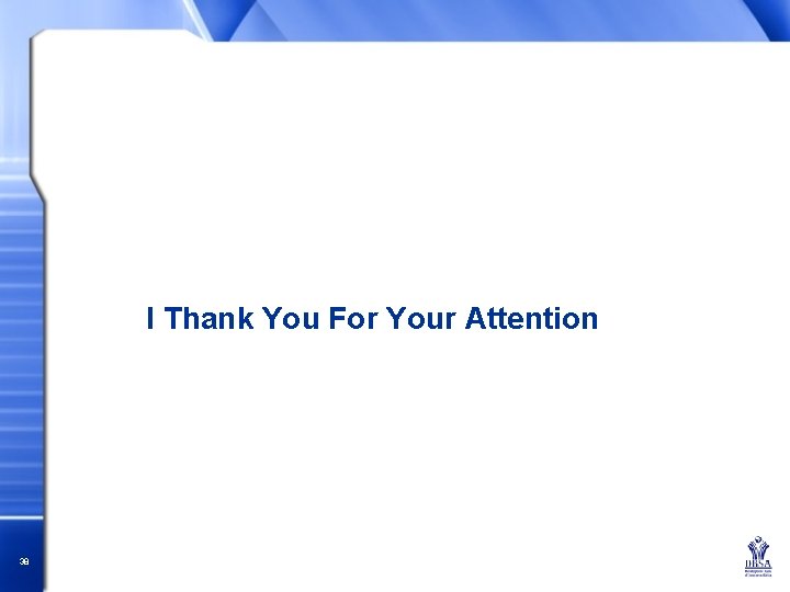 I Thank You For Your Attention 38 