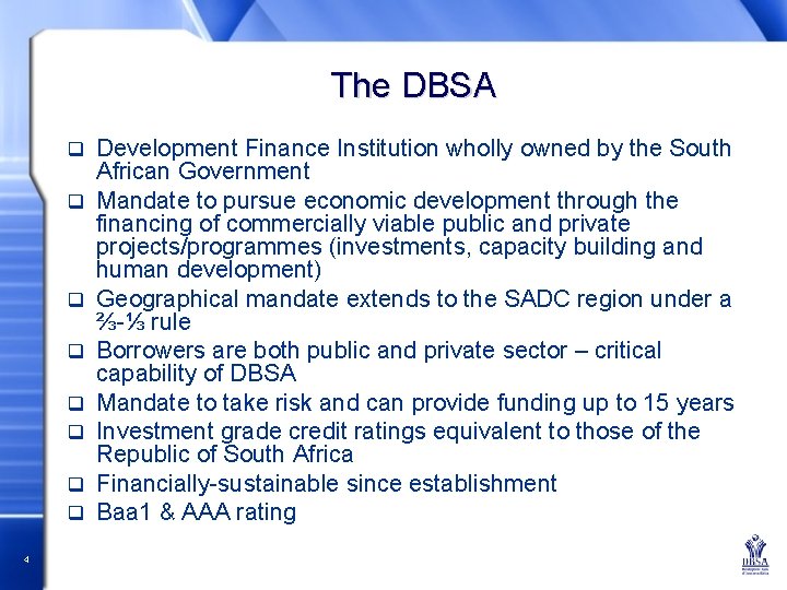 The DBSA q q q q 4 Development Finance Institution wholly owned by the