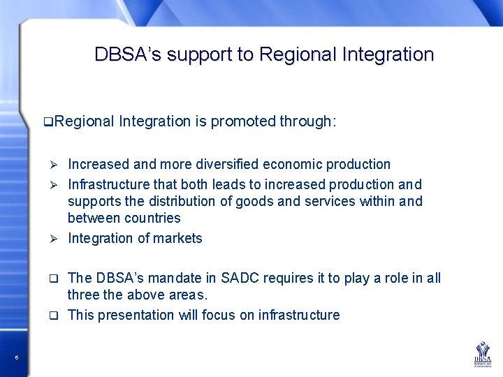 DBSA’s support to Regional Integration q. Regional Integration is promoted through: Increased and more