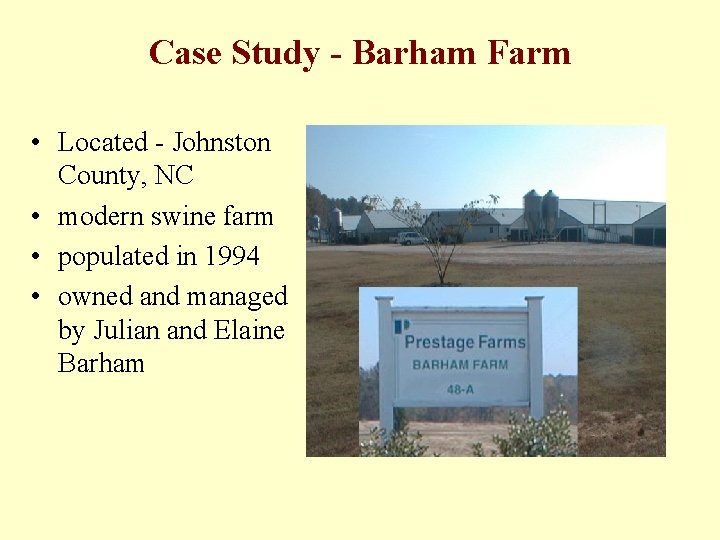 Case Study - Barham Farm • Located - Johnston County, NC • modern swine
