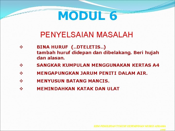 MODUL 6 PENYELSAIAN MASALAH v BINA HURUF (. . DTELETIS. . ) tambah huruf