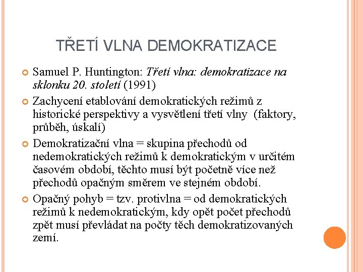 TŘETÍ VLNA DEMOKRATIZACE Samuel P. Huntington: Třetí vlna: demokratizace na sklonku 20. století (1991)