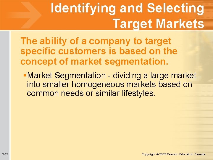 Identifying and Selecting Target Markets The ability of a company to target specific customers